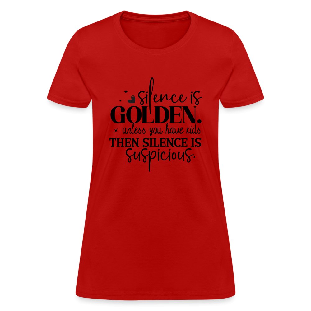 Silence is Golden Unless You Have Kids Women's Contoured T-Shirt - red