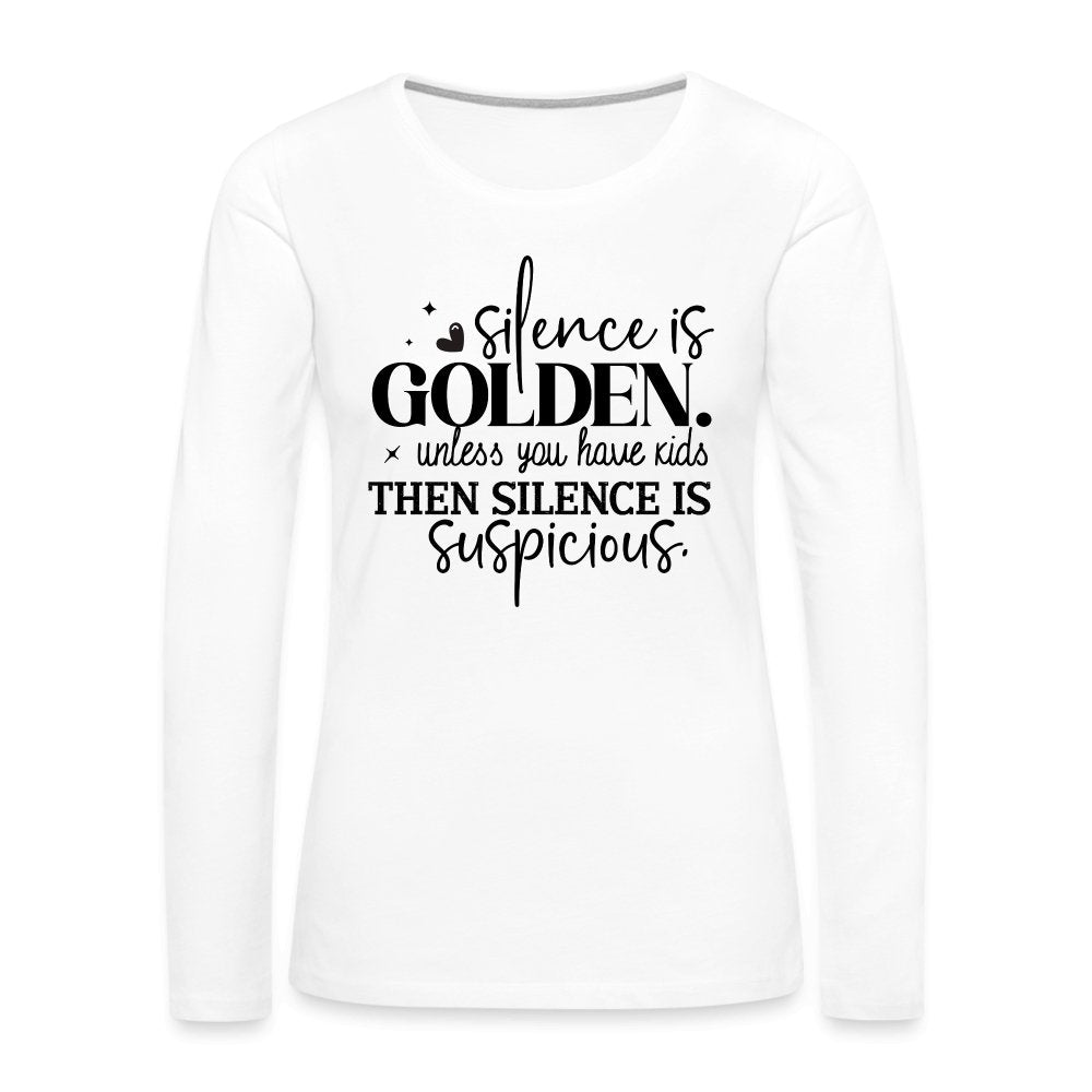 Silence is Golden Unless You Have Kids Women's Premium Long Sleeve T-Shirt - heather gray