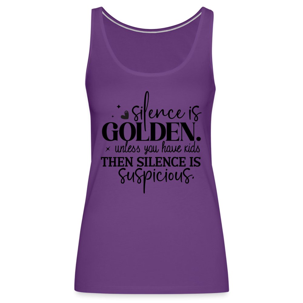 Silence is Golden Unless You Have Kids Women’s Premium Tank Top - purple