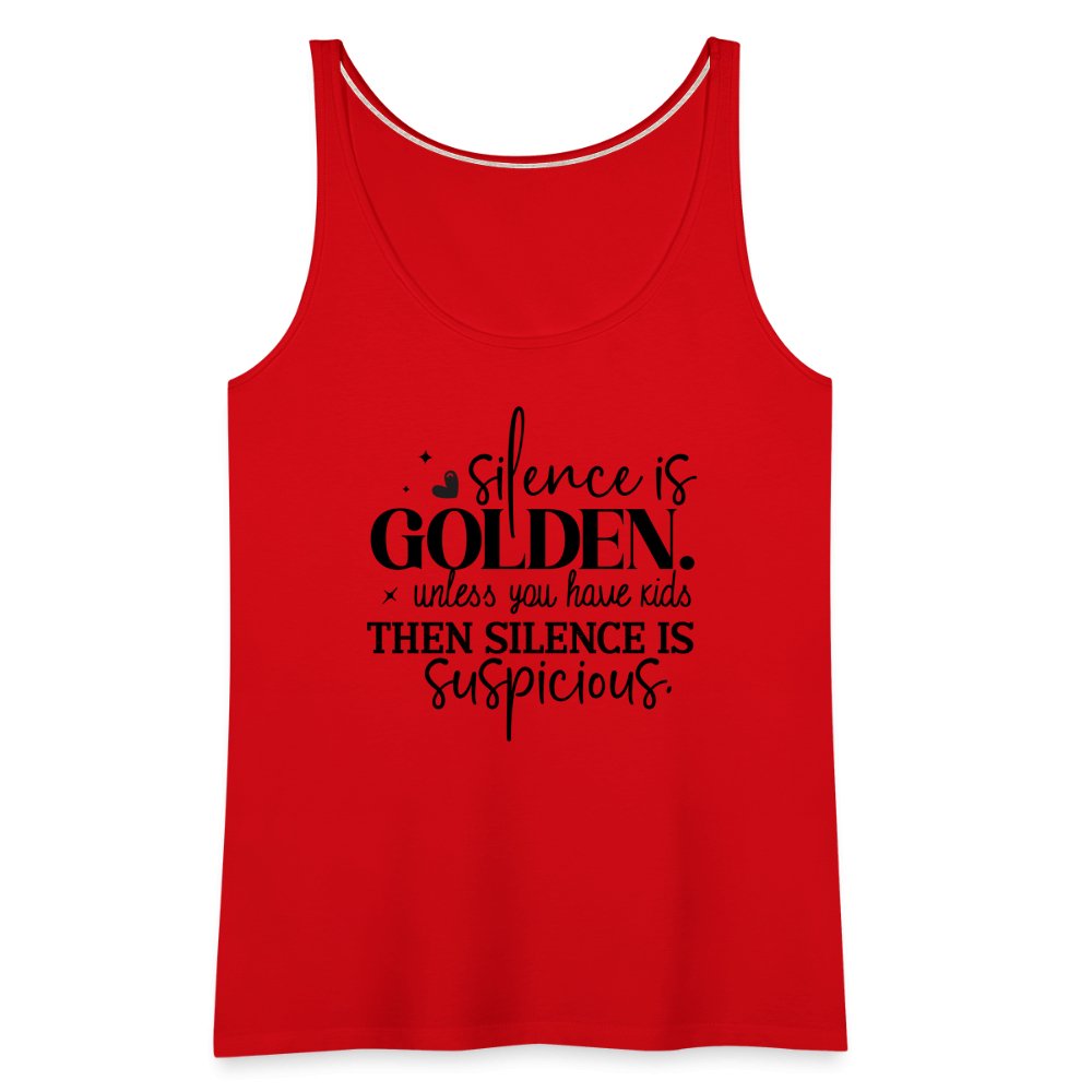 Silence is Golden Unless You Have Kids Women’s Premium Tank Top - red