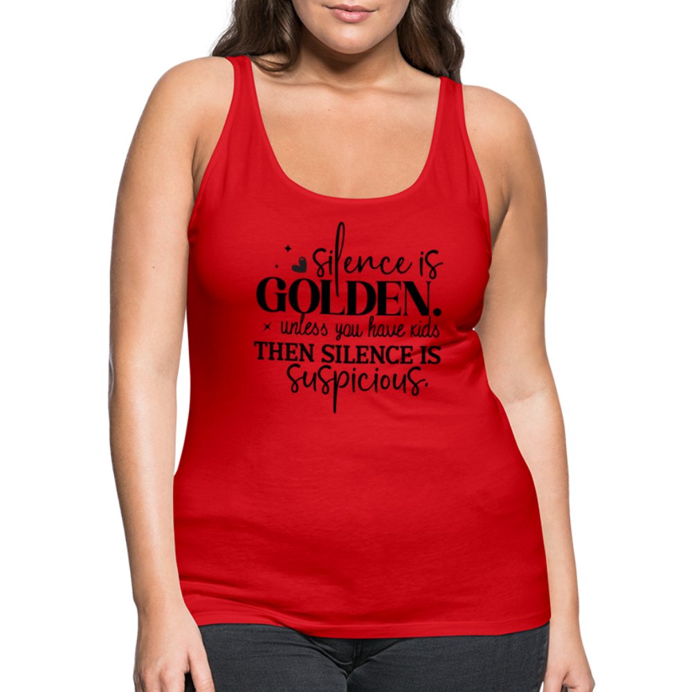 Silence is Golden Unless You Have Kids Women’s Premium Tank Top - red