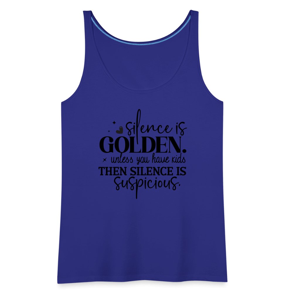 Silence is Golden Unless You Have Kids Women’s Premium Tank Top - royal blue