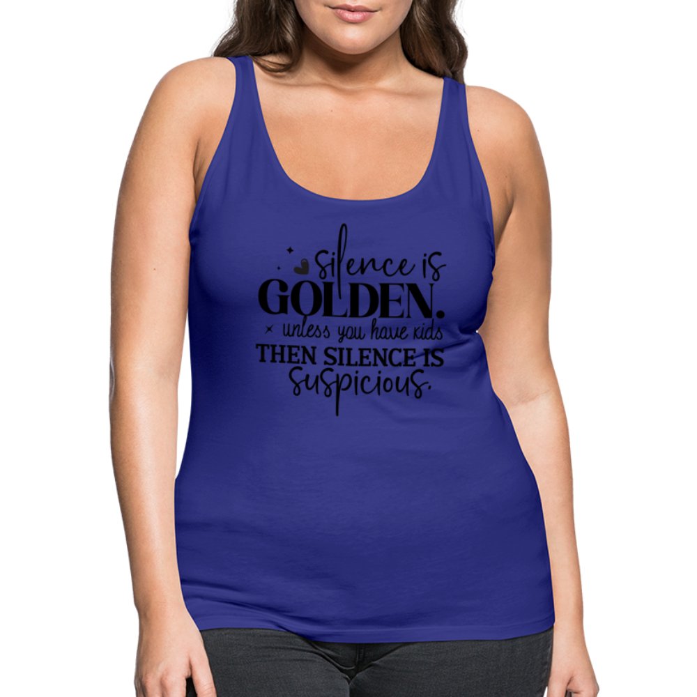 Silence is Golden Unless You Have Kids Women’s Premium Tank Top - royal blue