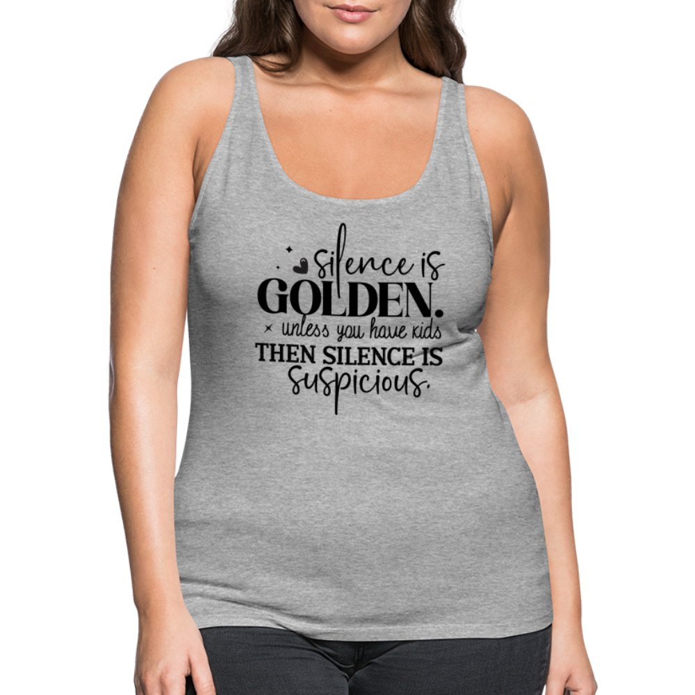 Silence is Golden Unless You Have Kids Women’s Premium Tank Top - white