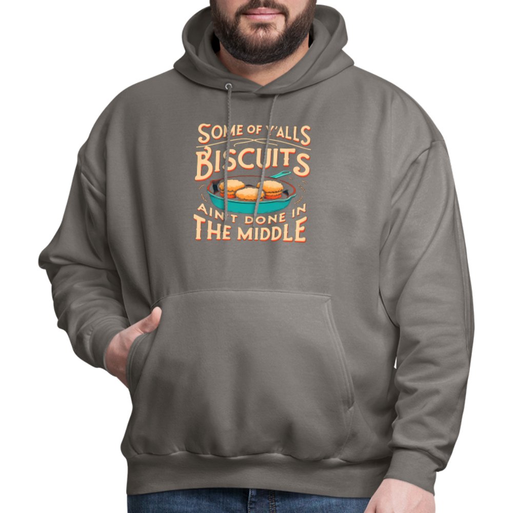 Some of Y'alls Biscuits Ain't Done in the Middle - Hoodie - asphalt gray