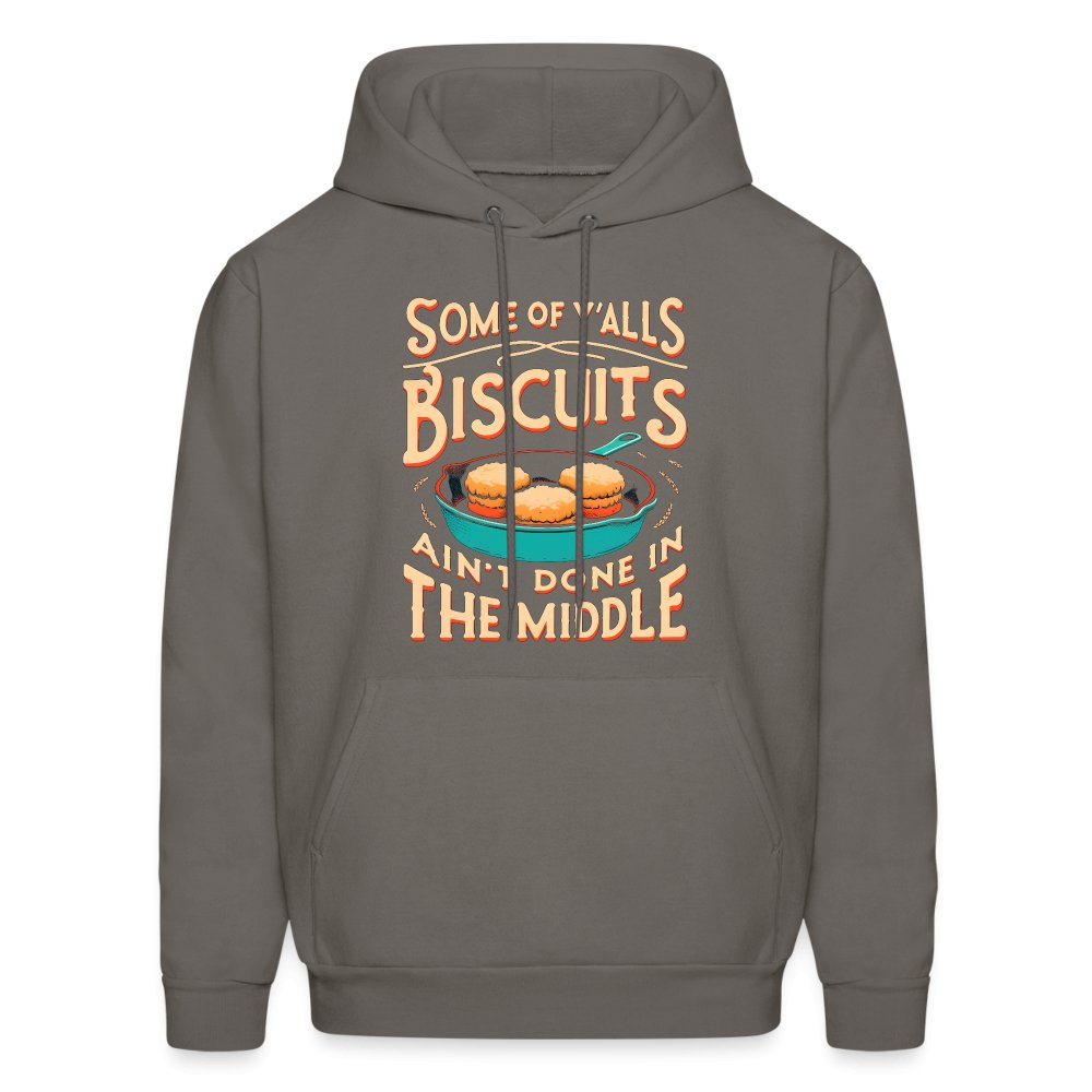 Some of Y'alls Biscuits Ain't Done in the Middle - Hoodie - asphalt gray