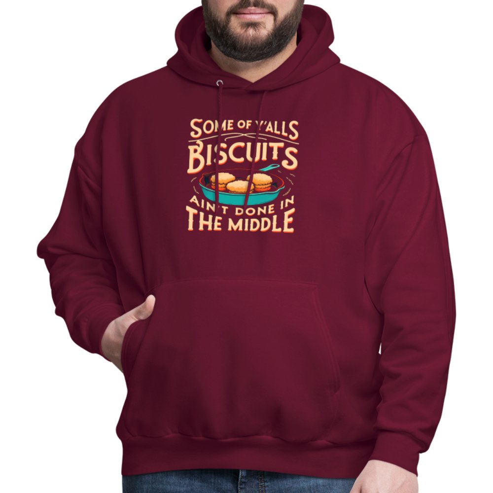 Some of Y'alls Biscuits Ain't Done in the Middle - Hoodie - burgundy