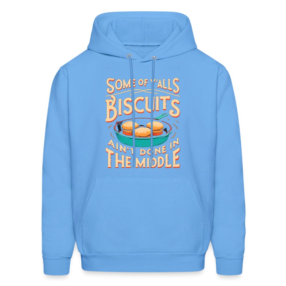 Some of Y'alls Biscuits Ain't Done in the Middle - Hoodie - carolina blue