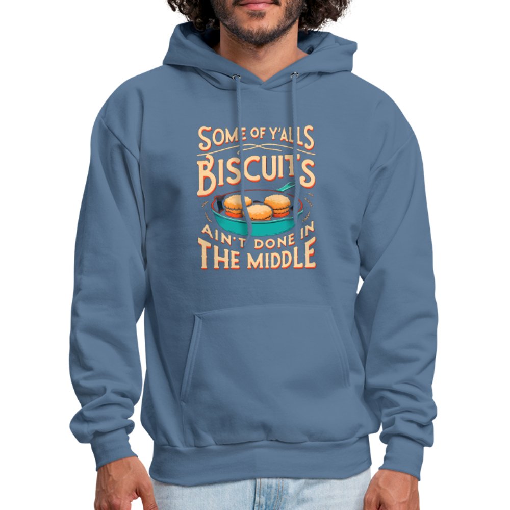 Some of Y'alls Biscuits Ain't Done in the Middle - Hoodie - denim blue