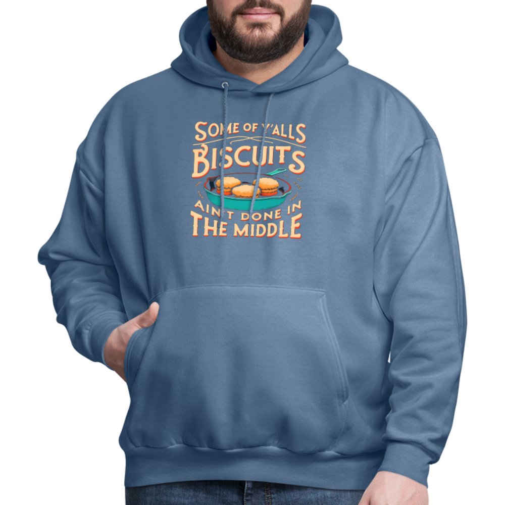 Some of Y'alls Biscuits Ain't Done in the Middle - Hoodie - denim blue