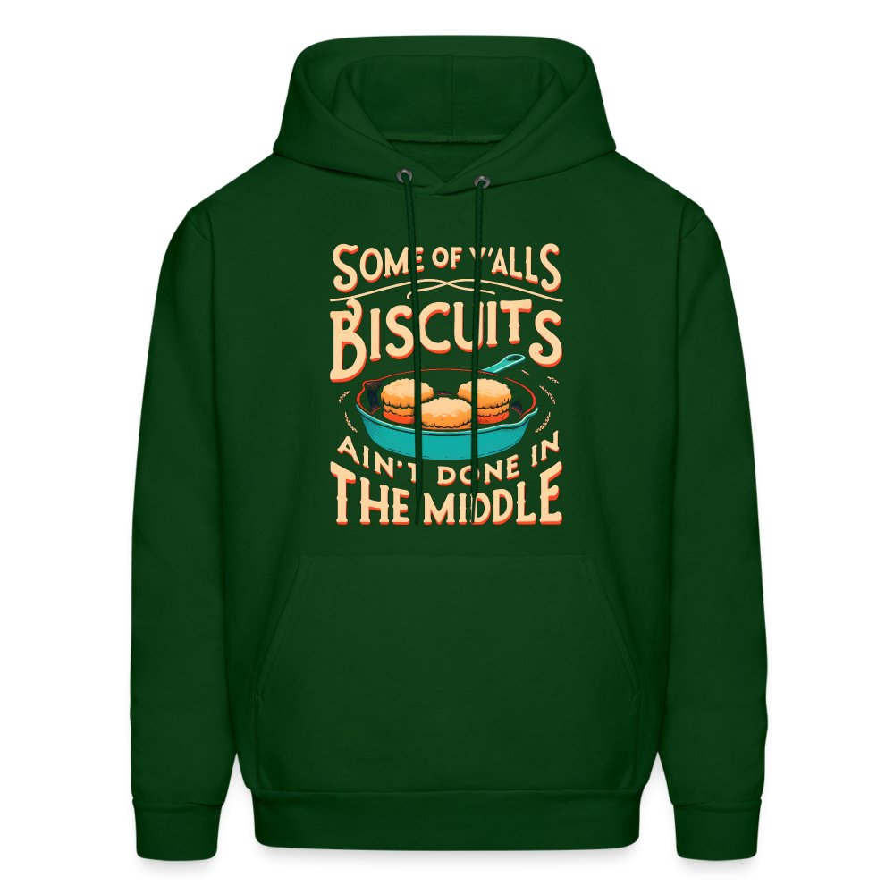 Some of Y'alls Biscuits Ain't Done in the Middle - Hoodie - forest green