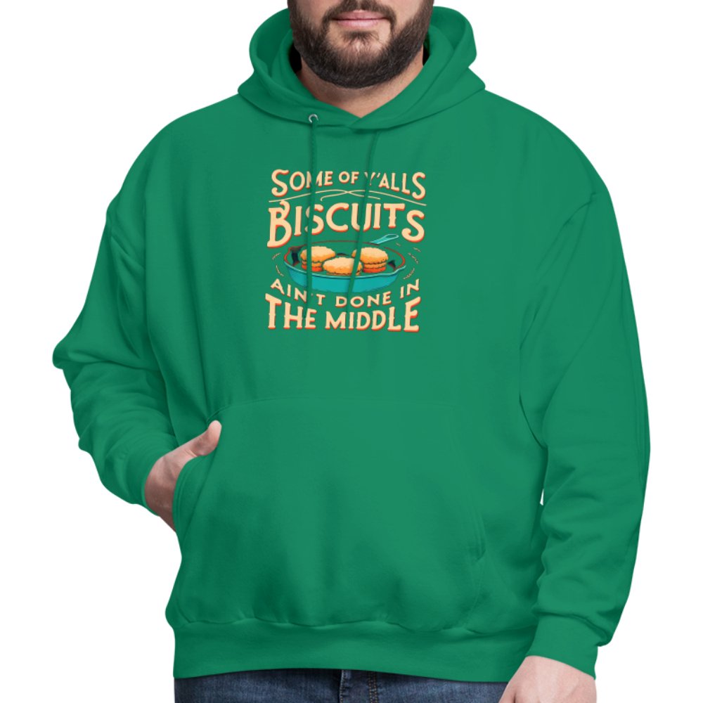 Some of Y'alls Biscuits Ain't Done in the Middle - Hoodie - kelly green