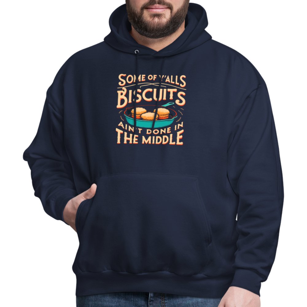 Some of Y'alls Biscuits Ain't Done in the Middle - Hoodie - navy