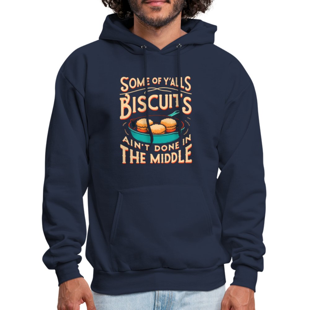 Some of Y'alls Biscuits Ain't Done in the Middle - Hoodie - navy