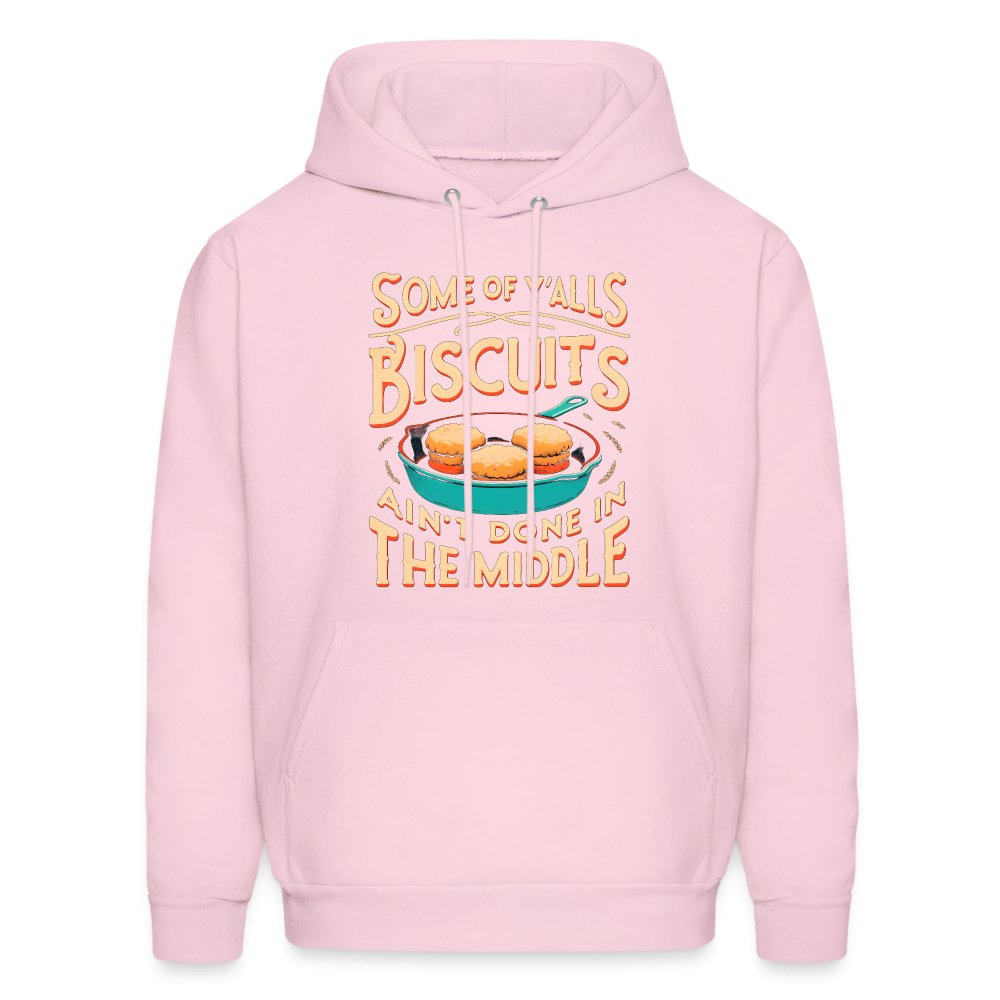 Some of Y'alls Biscuits Ain't Done in the Middle - Hoodie - pale pink