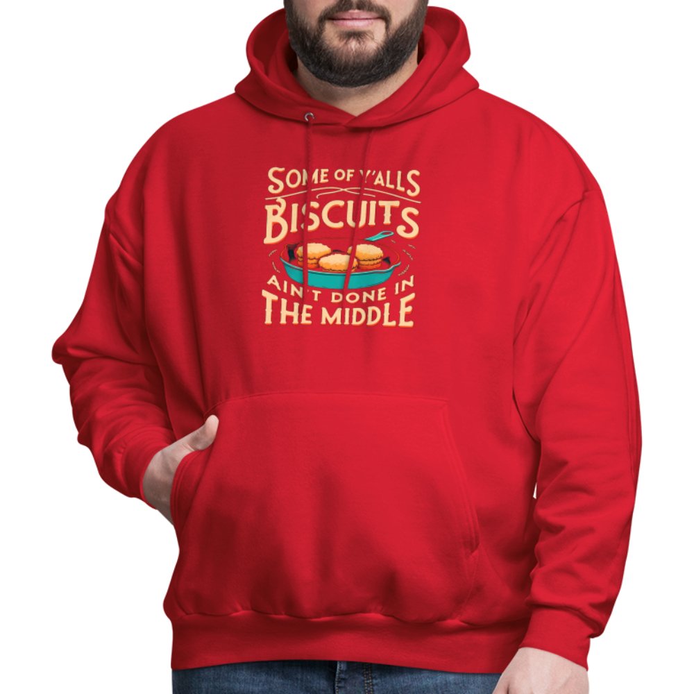 Some of Y'alls Biscuits Ain't Done in the Middle - Hoodie - red