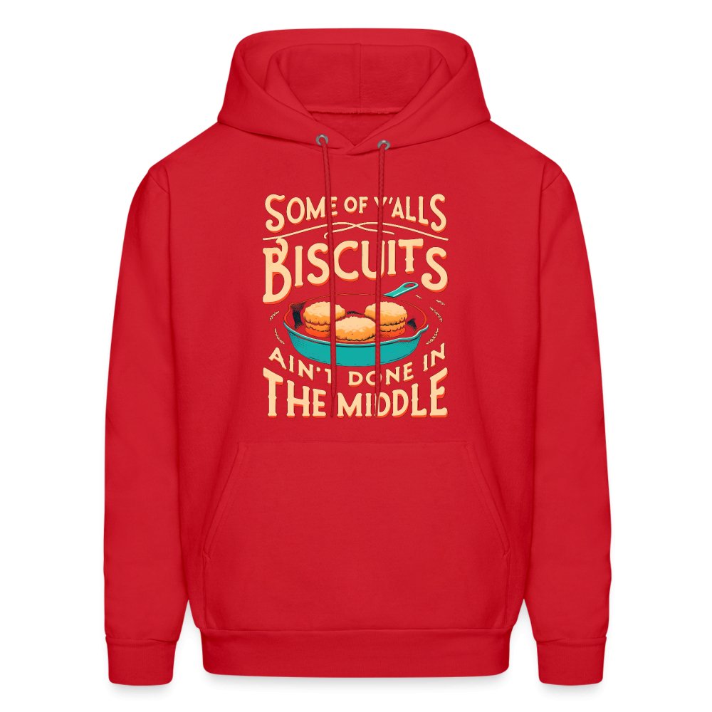 Some of Y'alls Biscuits Ain't Done in the Middle - Hoodie - red