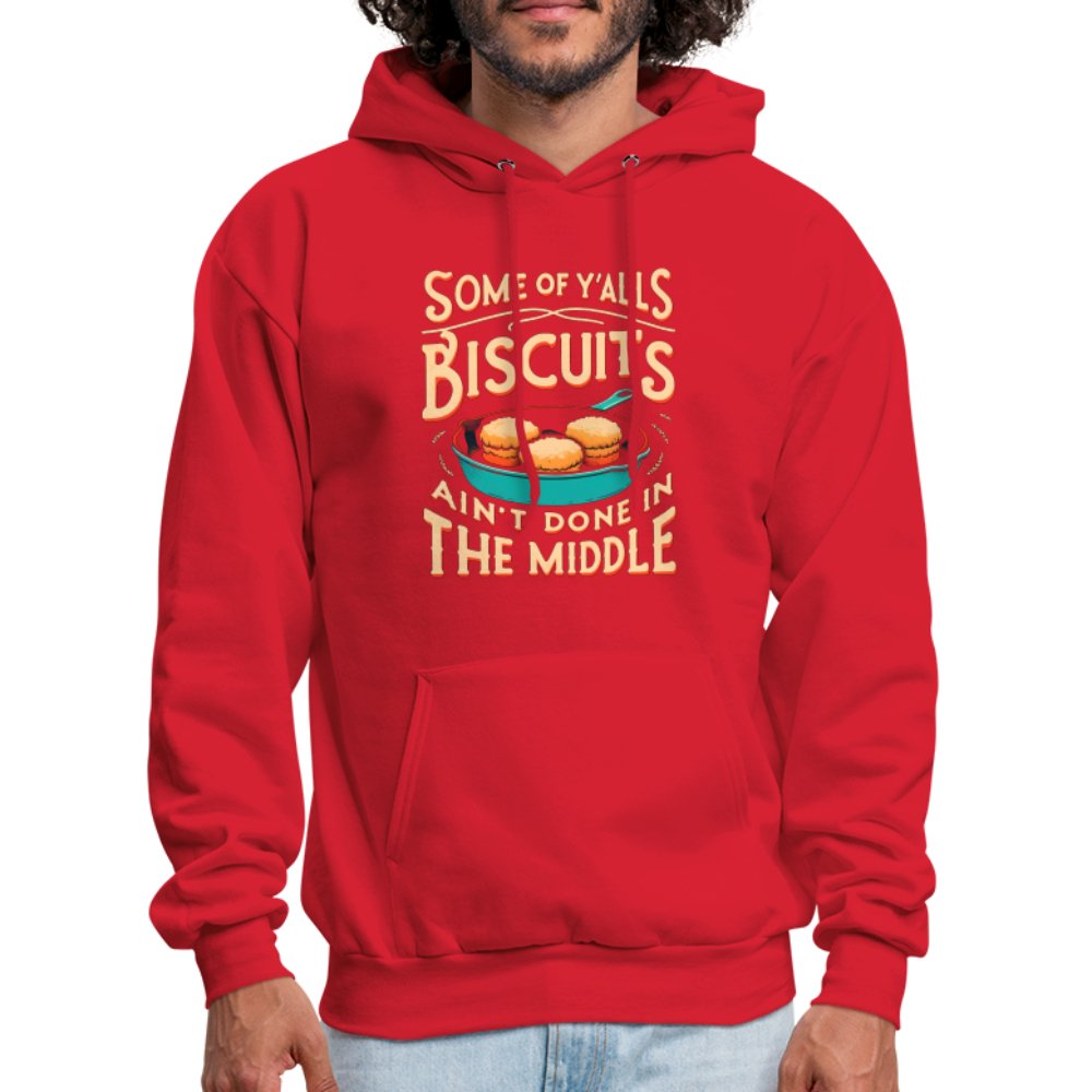 Some of Y'alls Biscuits Ain't Done in the Middle - Hoodie - red