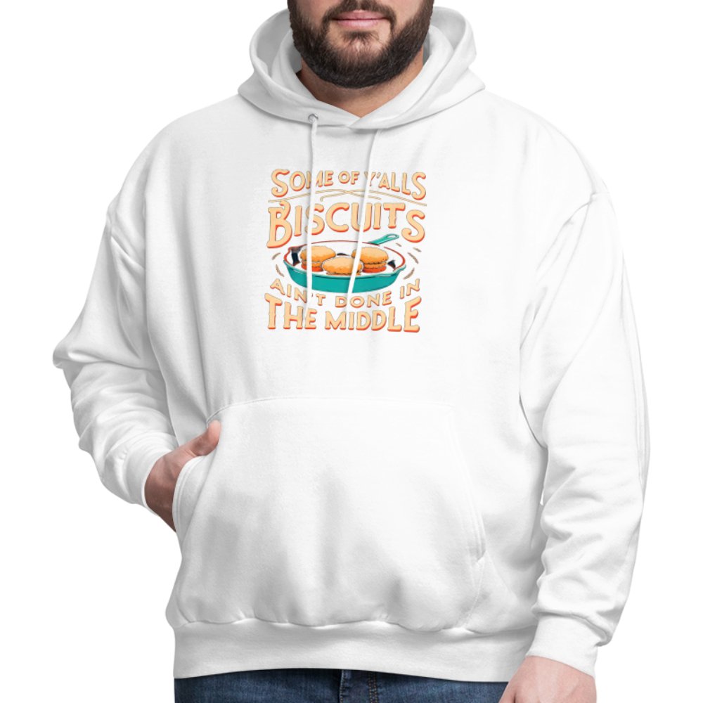 Some of Y'alls Biscuits Ain't Done in the Middle - Hoodie - white