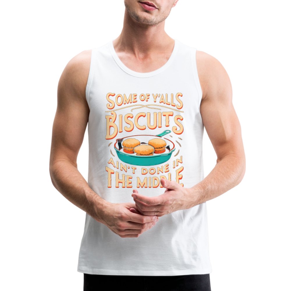 Some of Y'alls Biscuits Ain't Done in the Middle - Men’s Premium Tank Top - heather gray