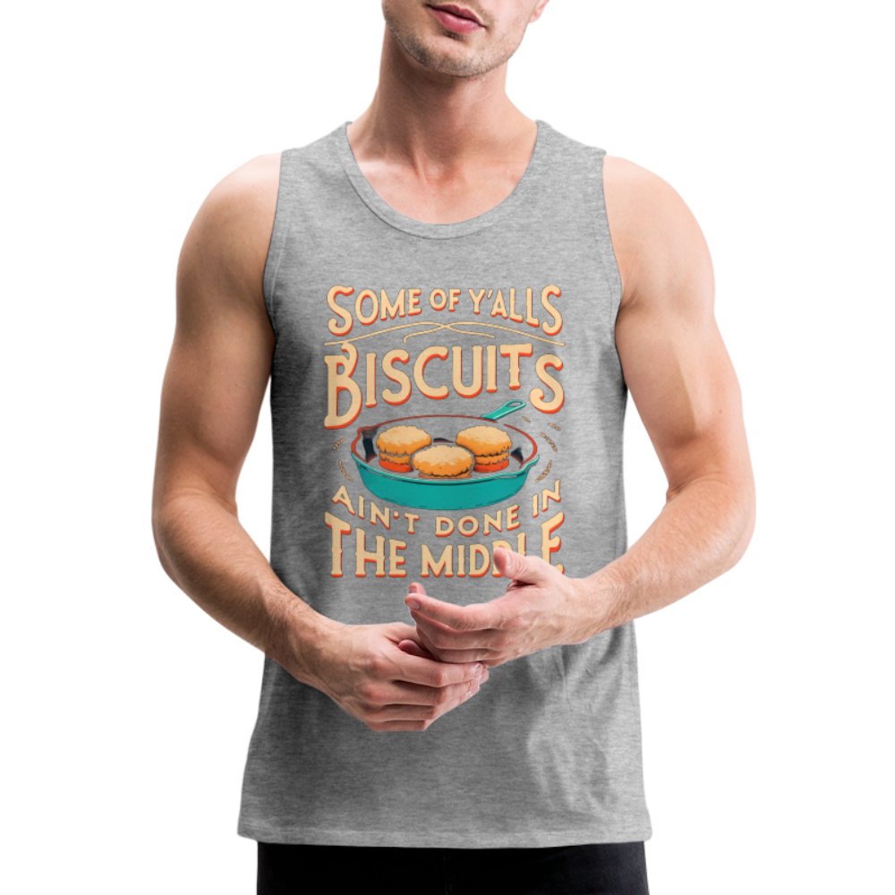 Some of Y'alls Biscuits Ain't Done in the Middle - Men’s Premium Tank Top - red