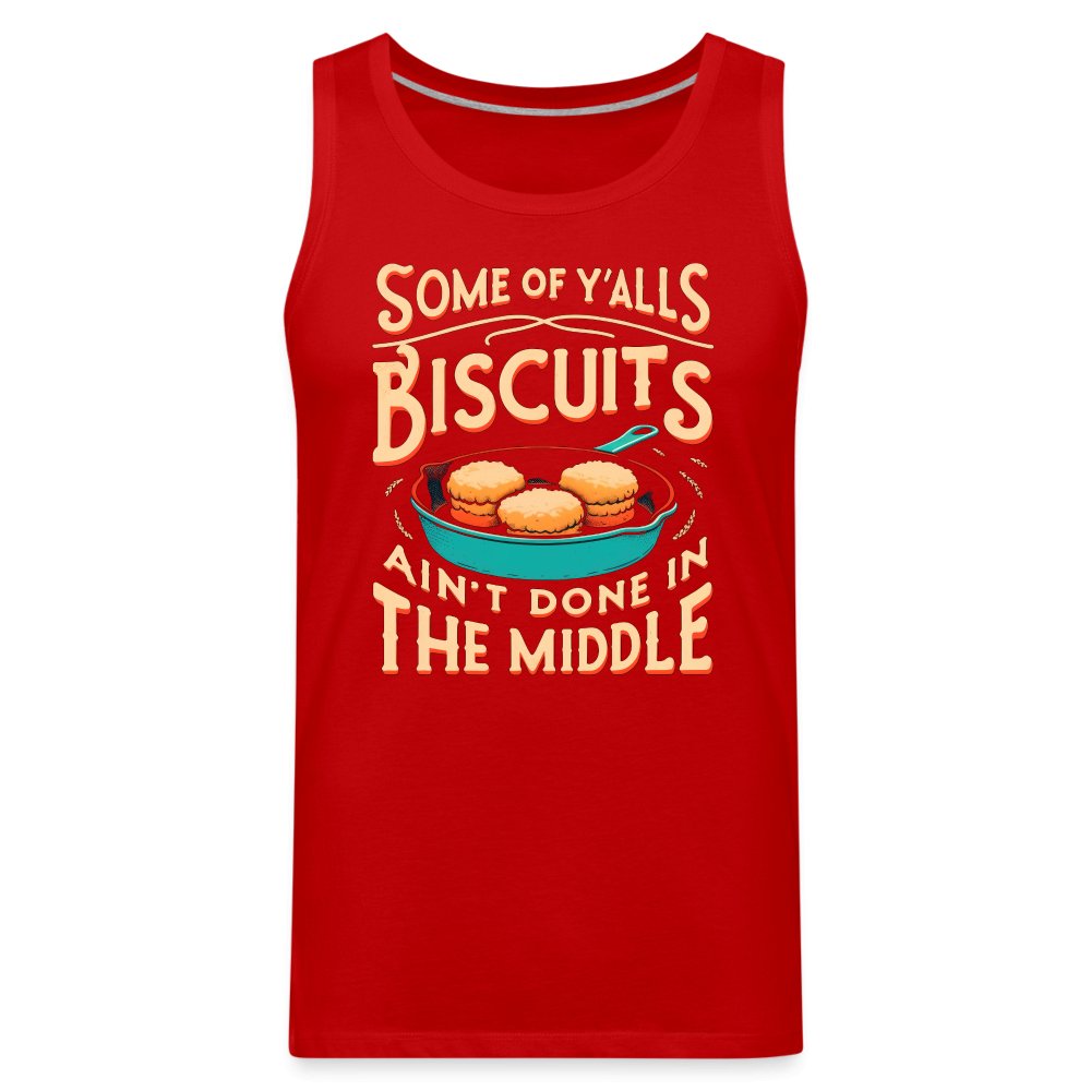 Some of Y'alls Biscuits Ain't Done in the Middle - Men’s Premium Tank Top - royal blue