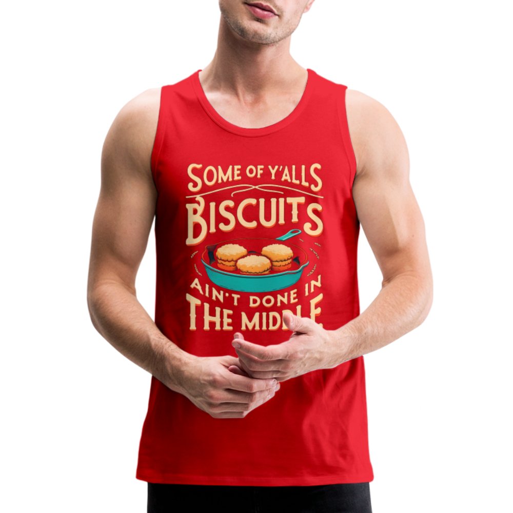 Some of Y'alls Biscuits Ain't Done in the Middle - Men’s Premium Tank Top - royal blue