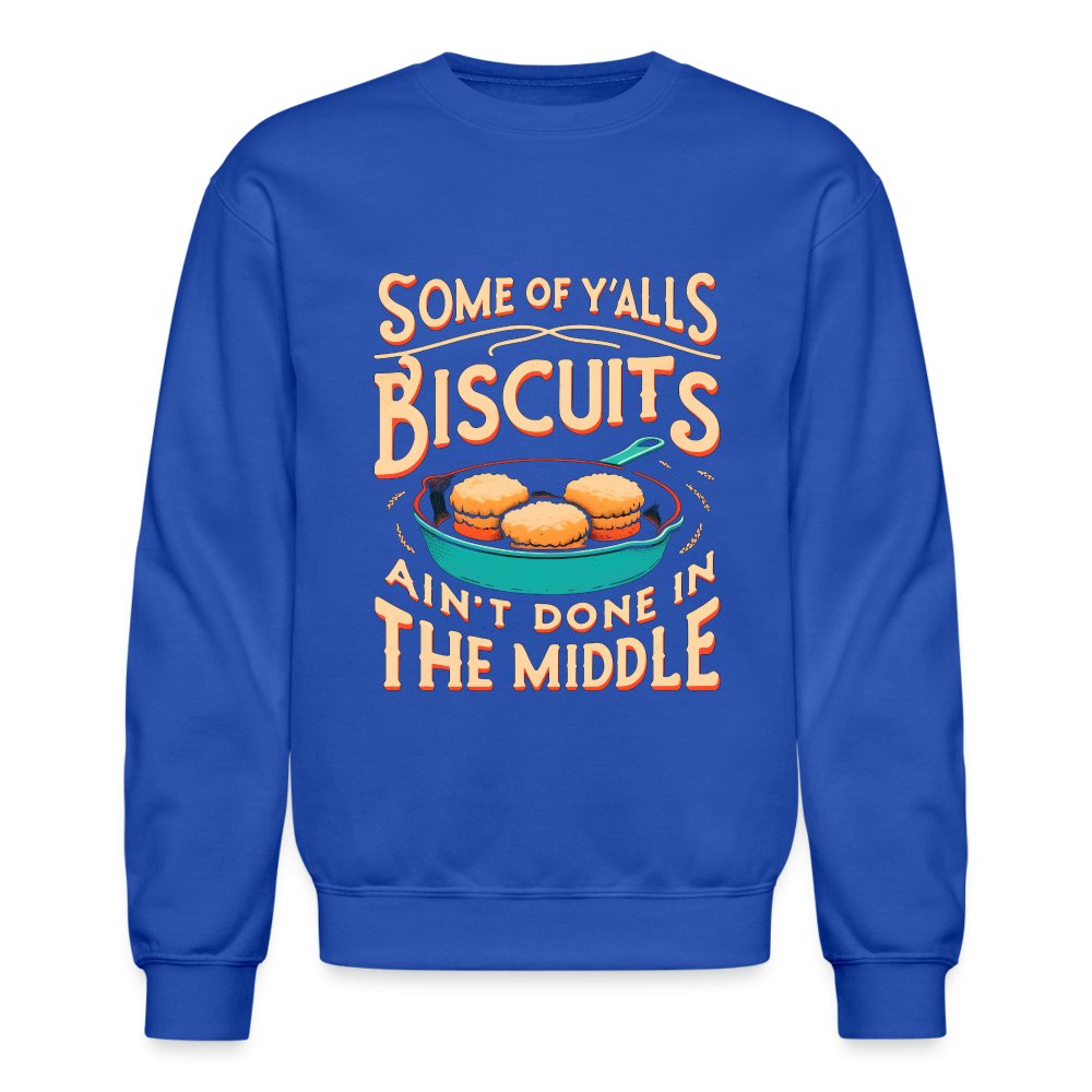 Some of Y'alls Biscuits Ain't Done in the Middle - Sweatshirt - asphalt gray