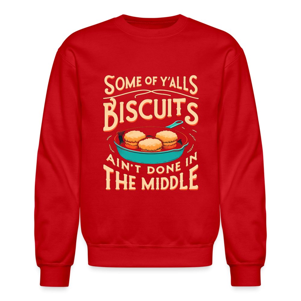 Some of Y'alls Biscuits Ain't Done in the Middle - Sweatshirt - black