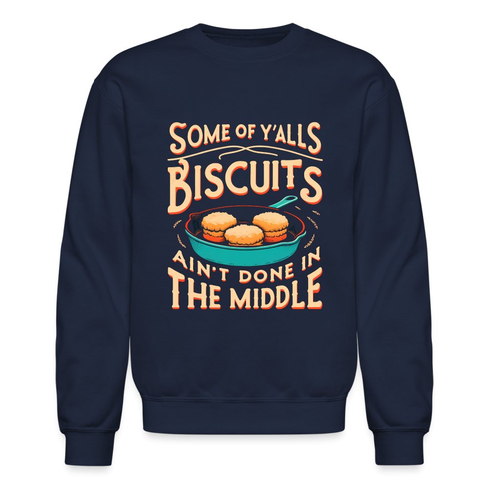 Some of Y'alls Biscuits Ain't Done in the Middle - Sweatshirt - red