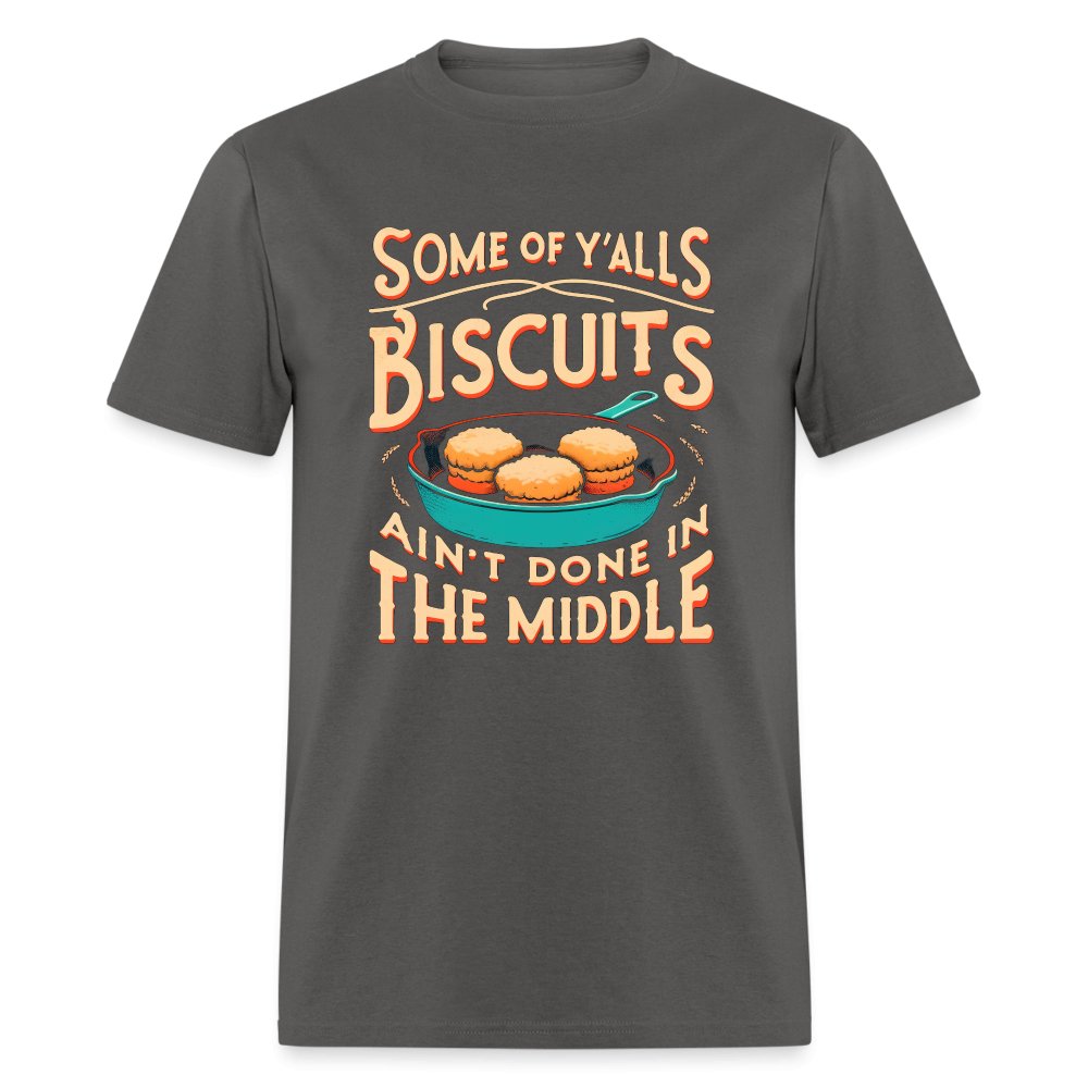 Some of Y'alls Biscuits Ain't Done in the Middle - T-Shirt - navy