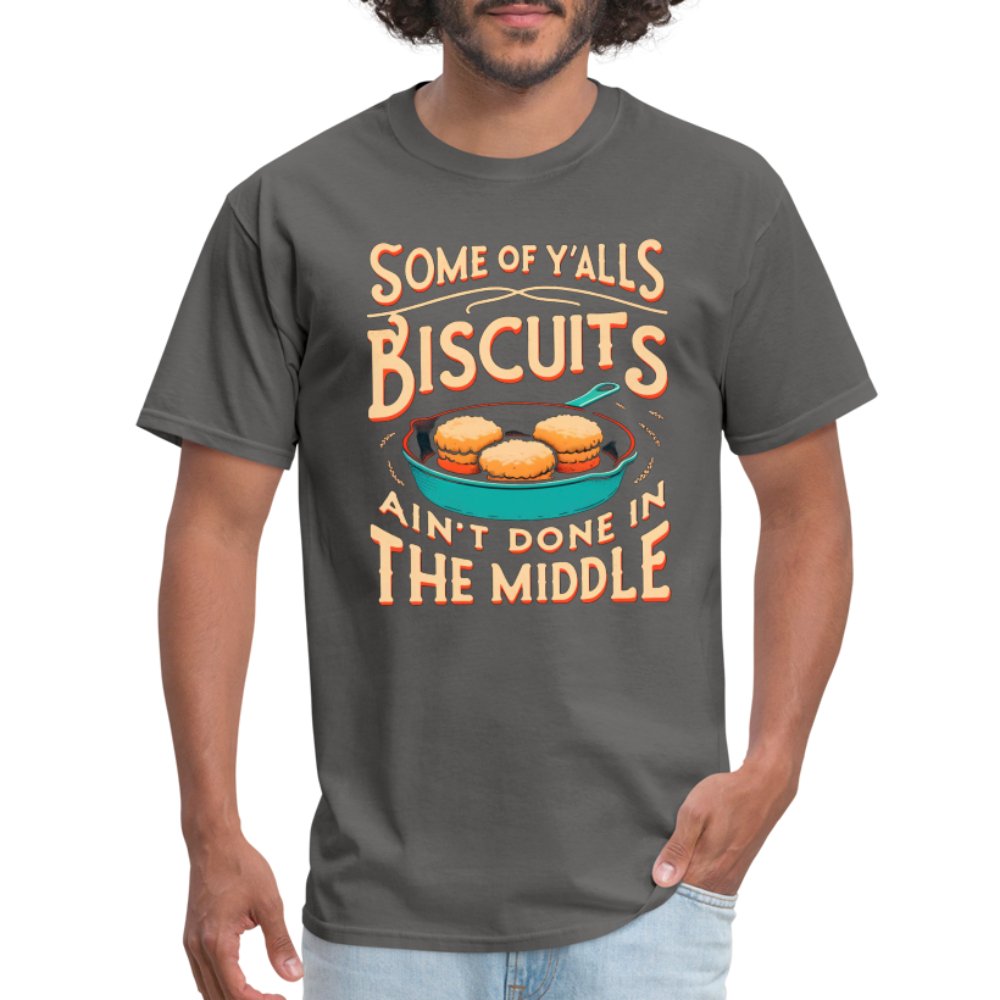 Some of Y'alls Biscuits Ain't Done in the Middle - T-Shirt - navy