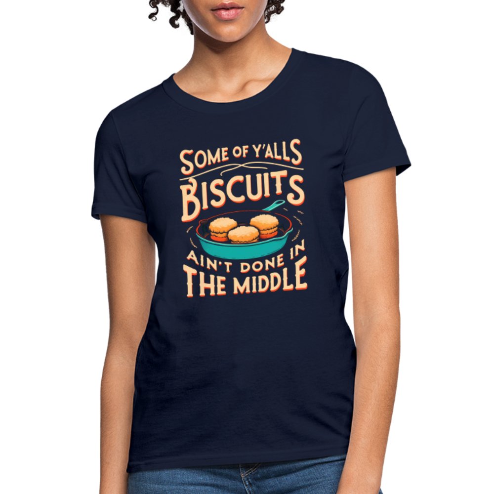 Some of Y'alls Biscuits Ain't Done in the Middle - Women's T-Shirt - charcoal