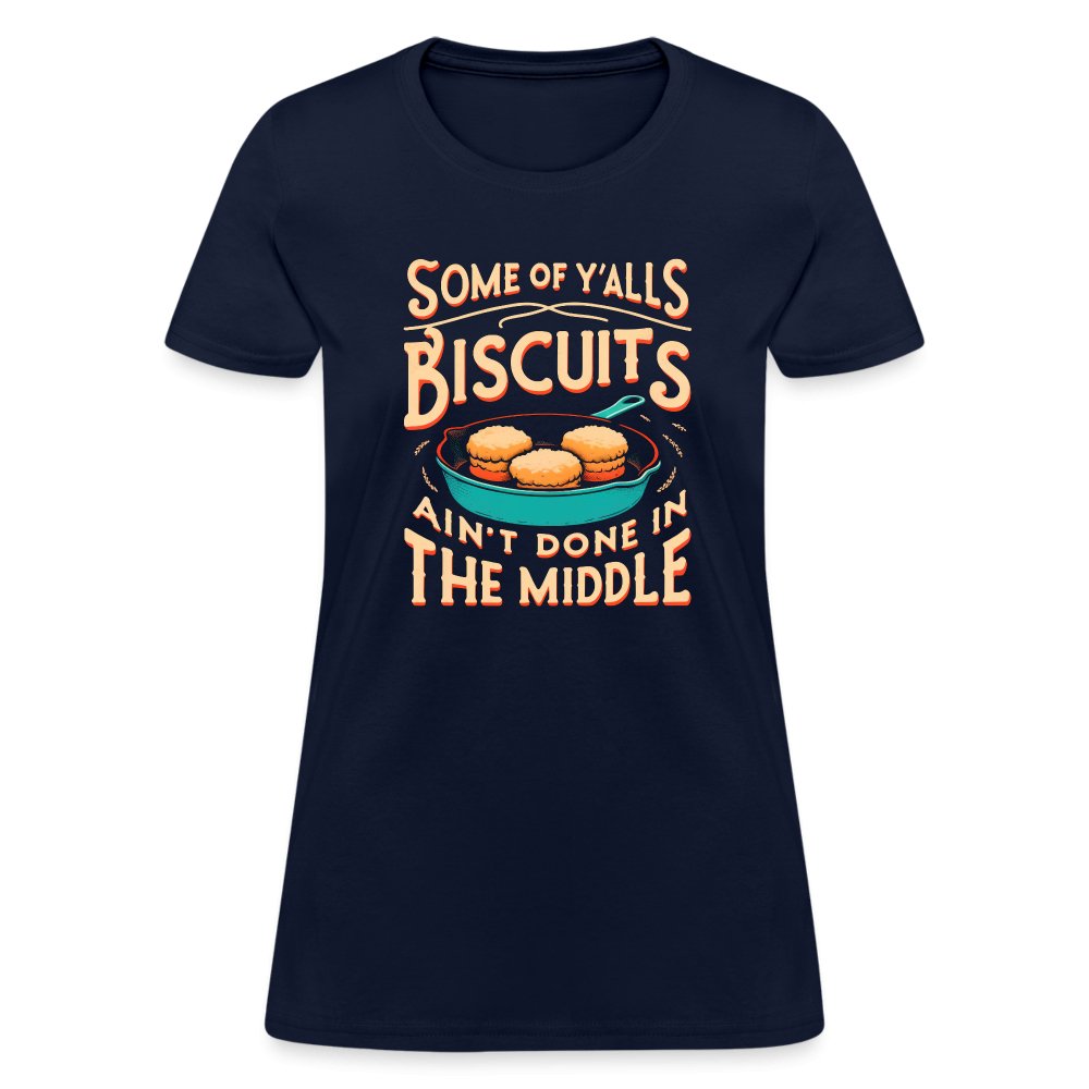 Some of Y'alls Biscuits Ain't Done in the Middle - Women's T-Shirt - charcoal