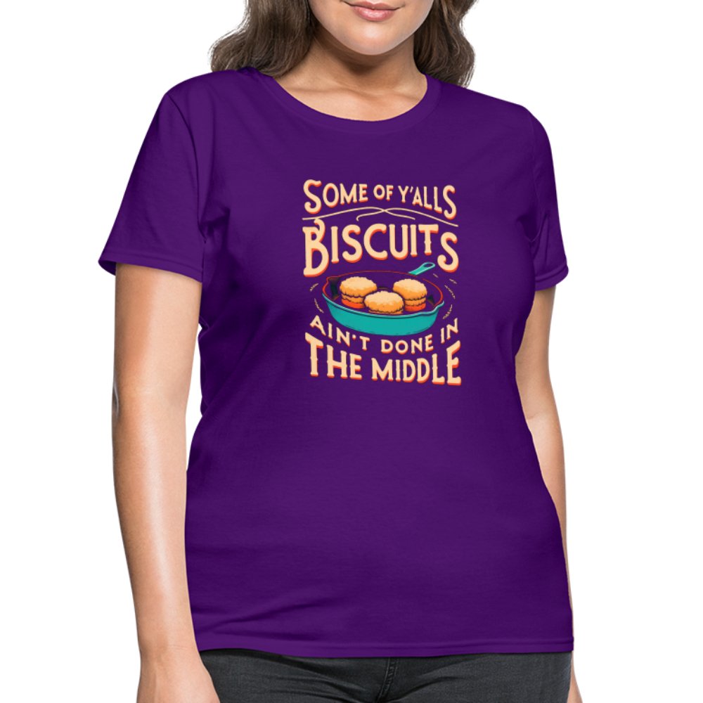 Some of Y'alls Biscuits Ain't Done in the Middle - Women's T-Shirt - purple