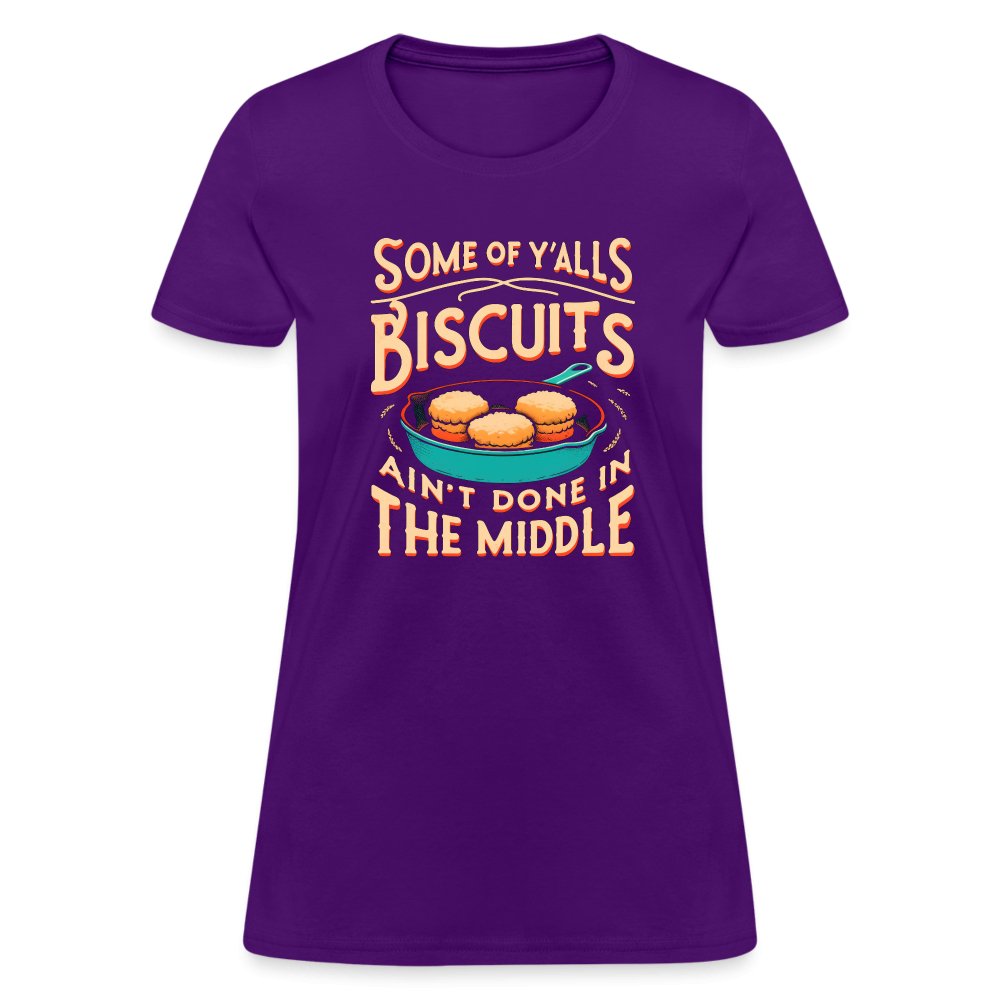 Some of Y'alls Biscuits Ain't Done in the Middle - Women's T-Shirt - purple