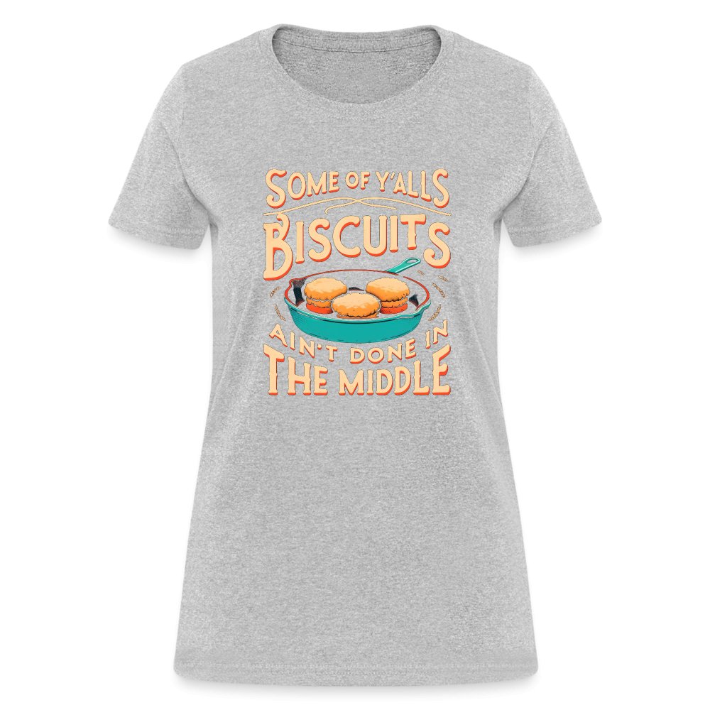 Some of Y'alls Biscuits Ain't Done in the Middle - Women's T-Shirt - red