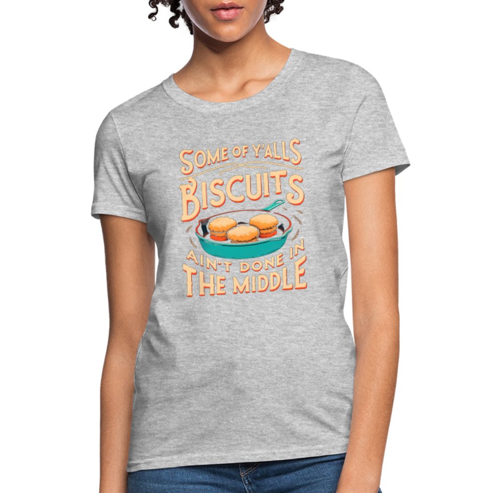 Some of Y'alls Biscuits Ain't Done in the Middle - Women's T-Shirt - red