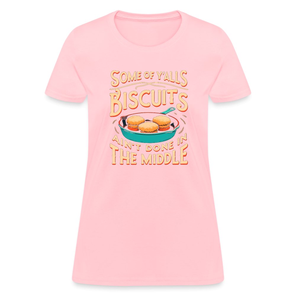 Some of Y'alls Biscuits Ain't Done in the Middle - Women's T-Shirt - turquoise