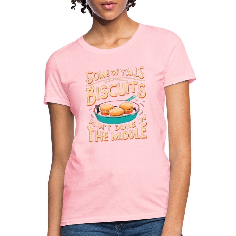 Some of Y'alls Biscuits Ain't Done in the Middle - Women's T-Shirt - turquoise