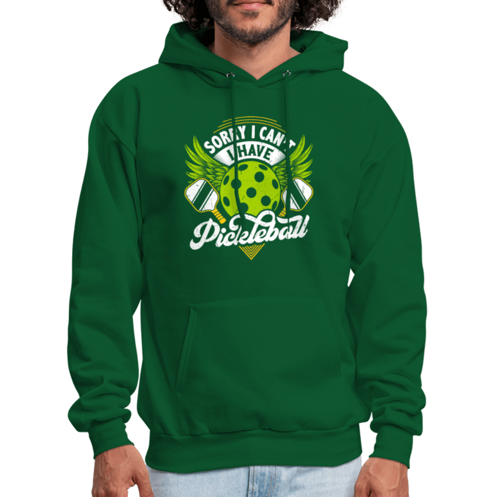 Sorry I Can't I Have Pickleball Hoodie - forest green