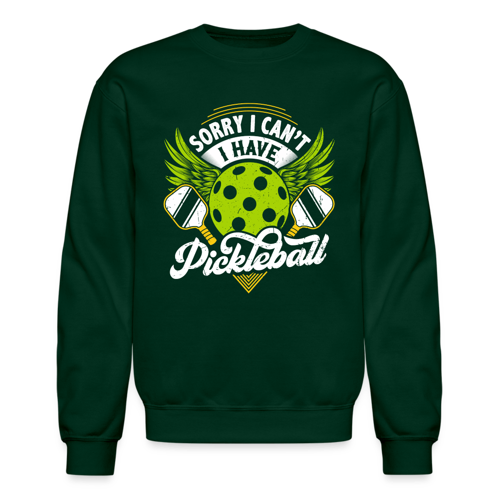 Sorry I Can't I Have Pickleball Sweatshirt - forest green