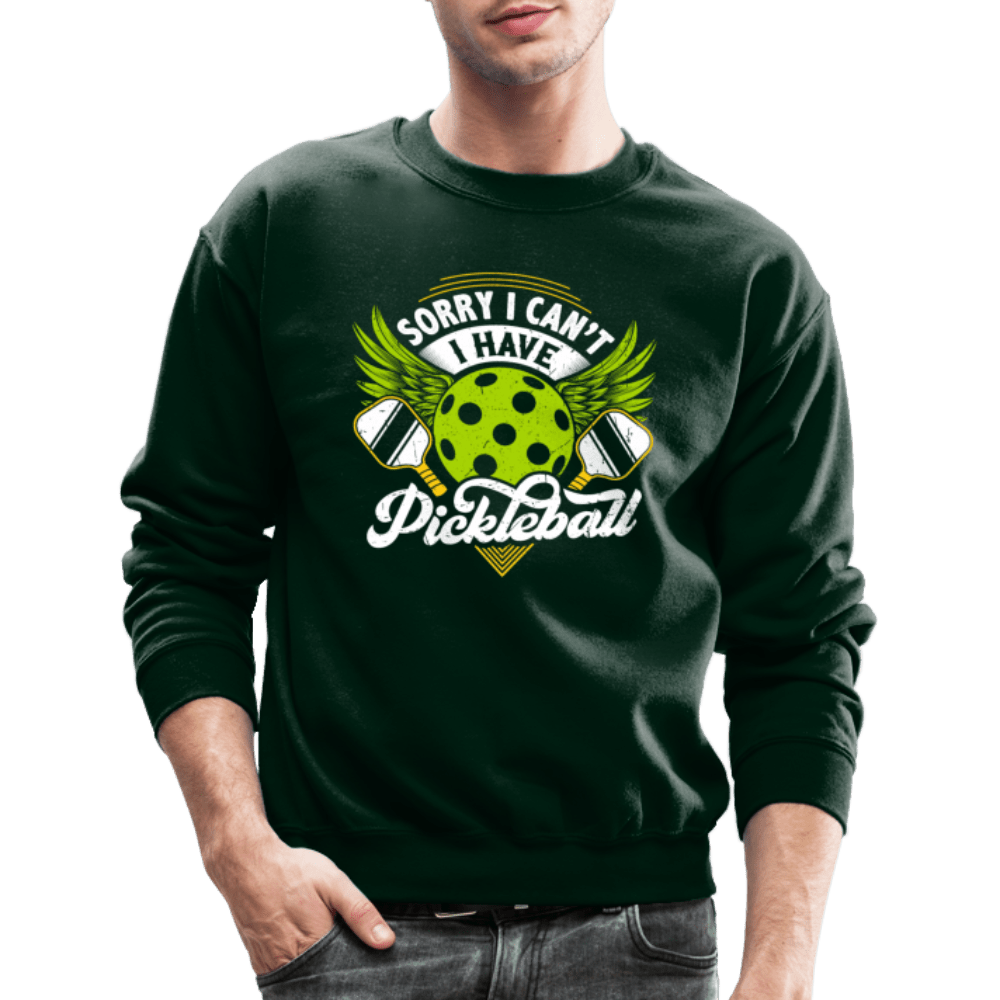 Sorry I Can't I Have Pickleball Sweatshirt - forest green