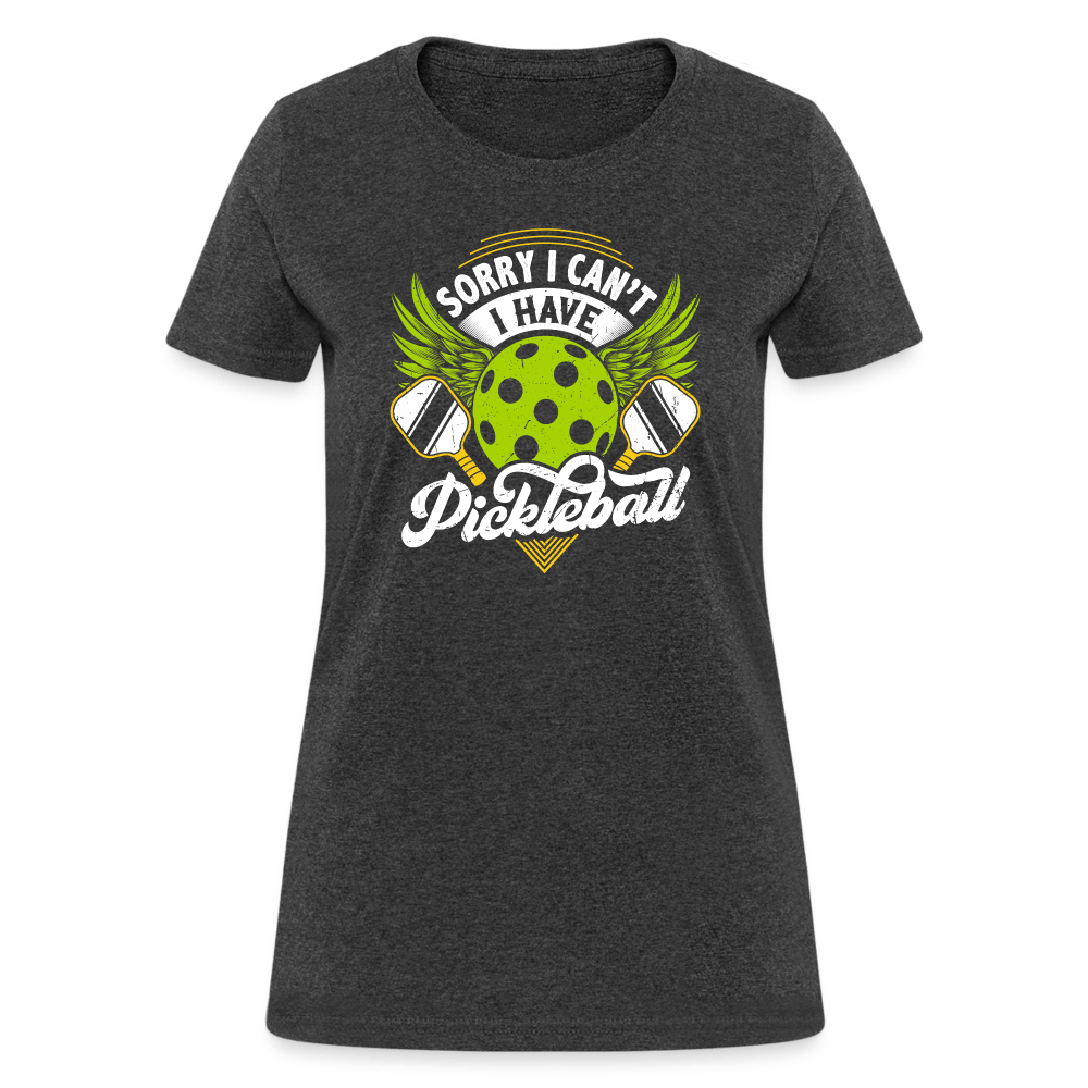 Sorry I Can't I Have Pickleball Women's Contoured T-Shirt - heather black