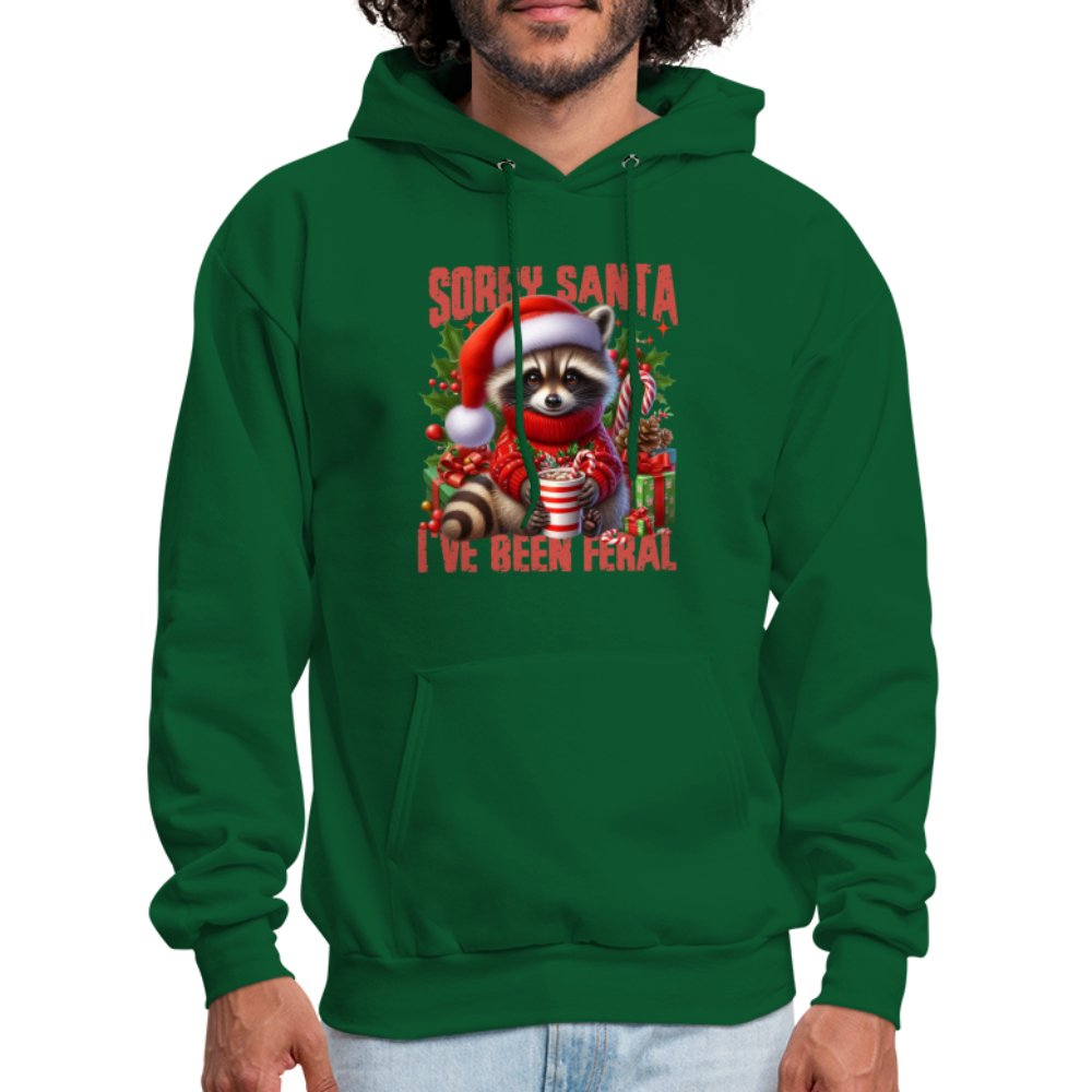 Sorry Santa I've Been Feral Hoodie - forest green