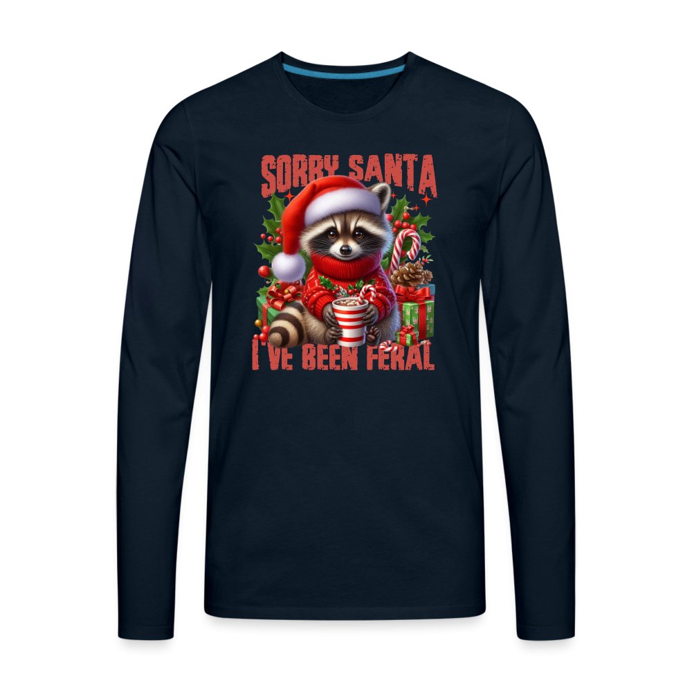 Sorry Santa I've Been Feral Men's Premium Long Sleeve T-Shirt - deep navy