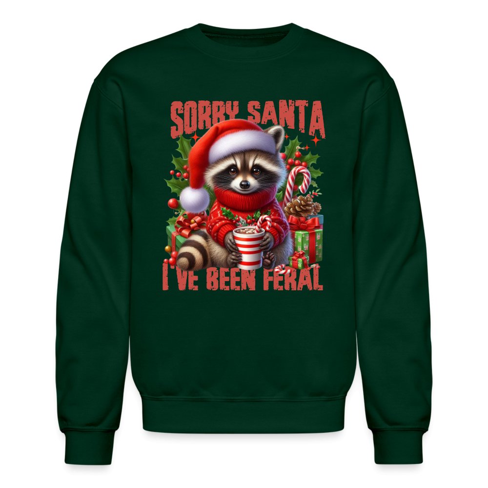 Sorry Santa I've Been Feral Sweatshirt - forest green