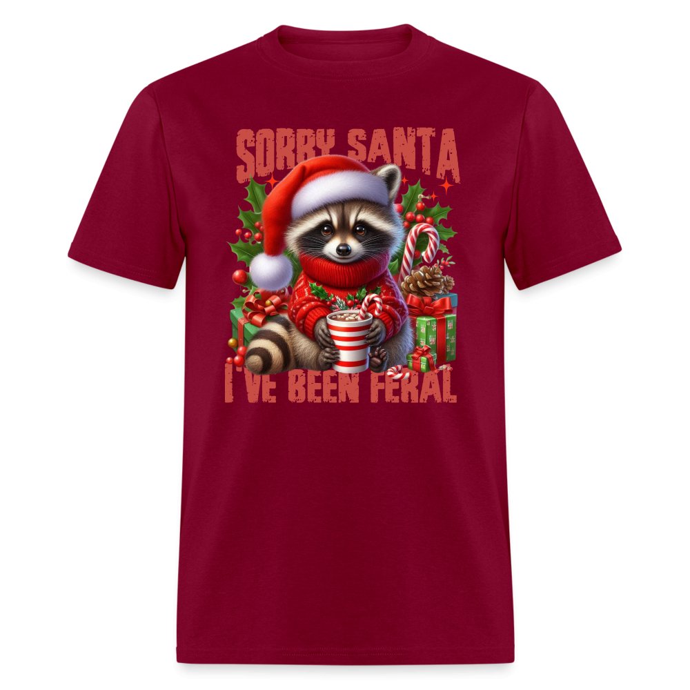 Sorry Santa I've Been Feral T-Shirt - burgundy