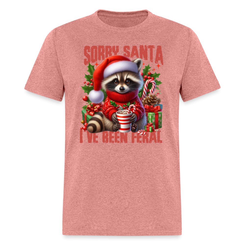 Sorry Santa I've Been Feral T-Shirt - heather mauve