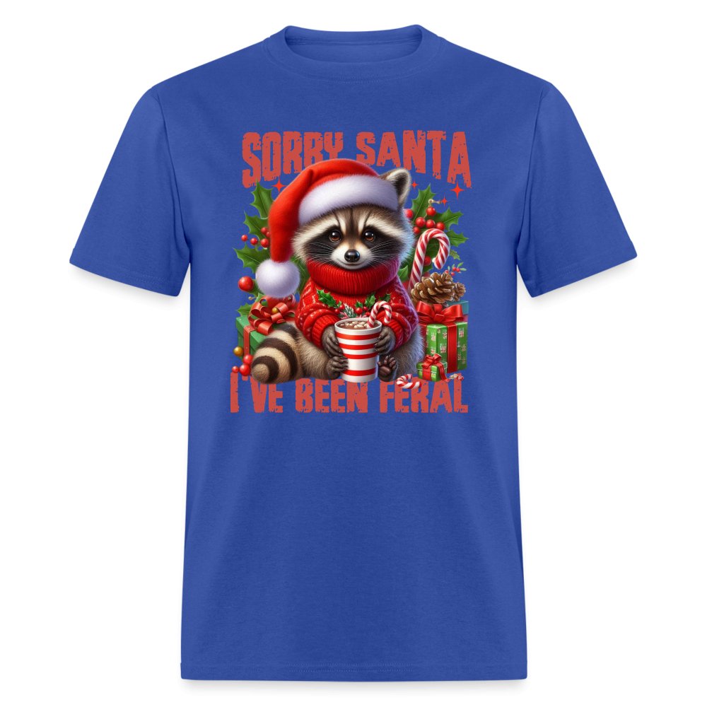 Sorry Santa I've Been Feral T-Shirt - royal blue